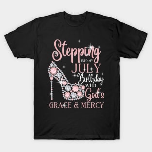 Stepping Into My July Birthday With God's Grace & Mercy T-Shirt